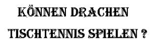 Können Drachen Tischtennis spielen?